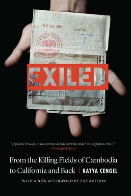 Exiled: From the Killing Fields of Cambodia to California and Back by Cengel, Katya