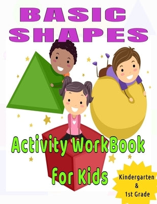 Basic Shapes Activity WorkBook for Kids: Activity Book for Pre-K, Kindergarten to First Grade (Workbook and Activity Book on Basic Shapes for Kids) by Printables, Buzzed