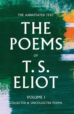The Poems of T. S. Eliot: Collected and Uncollected Poems by Eliot, T. S.