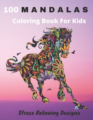 100 Mandalas Coloring Book For Kids Stress Relieving Designs: Coloring Book For Kids- Anti-stress and Relaxing - 100 Magnificent Mandalas - Super Leis by Emotions, Mandalas