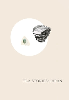 Tea Stories: Japan by Burg, Ausra