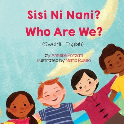 Who Are We? (Swahili-English): Sisi Ni Nani? by Forzani, Anneke