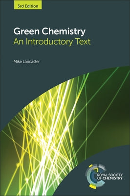 Green Chemistry: An Introductory Text by Lancaster, Mike