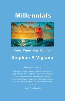 Millennials Your Time Has Come by Vigiano, Stephen A.