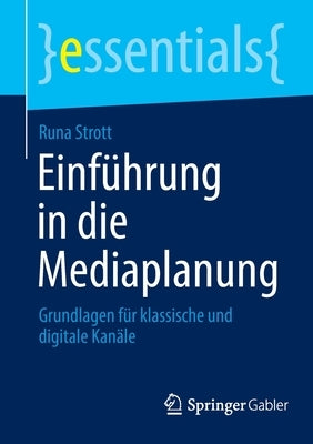 Einführung in Die Mediaplanung: Grundlagen Für Klassische Und Digitale Kanäle by Strott, Runa