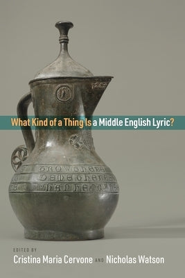 What Kind of a Thing Is a Middle English Lyric? by Cervone, Cristina Maria