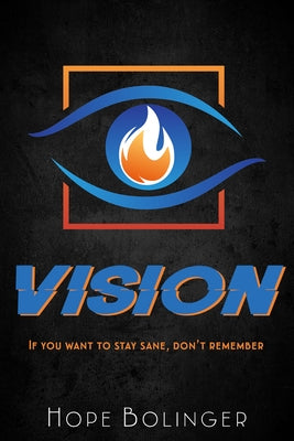 Vision: If You Want to Stay Sane, Don't Remember by Bolinger, Hope