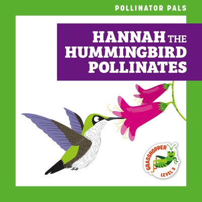 Hannah the Hummingbird Pollinates by Donnelly, Rebecca