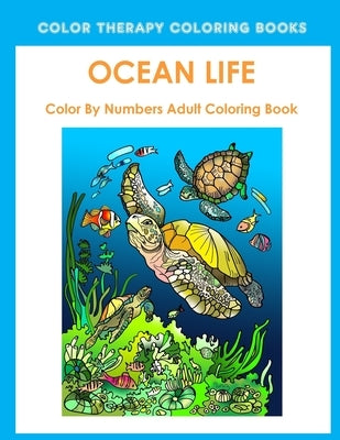 Ocean Life Color By Number Adult Coloring Book by Color Therapy Coloring Books