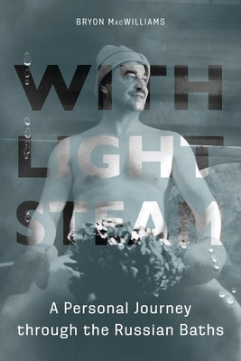 With Light Steam by Macwilliams, Bryon