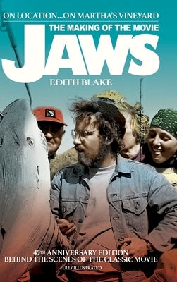 On Location... On Martha's Vineyard: The Making of the Movie Jaws (45th Anniversary Edition) (hardback) by Blake, Edith