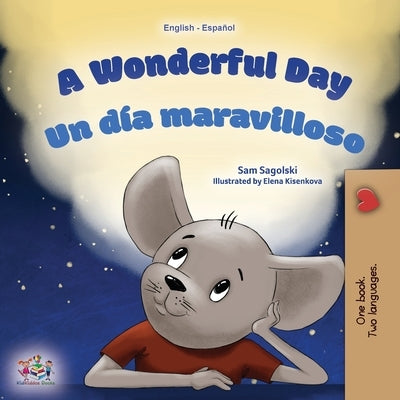 A Wonderful Day (English Spanish Bilingual Book for Kids) by Sagolski, Sam