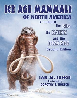 Ice Age Mammals of North America by Lange, Ian M.