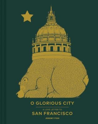 O Glorious City: A Love Letter to San Francisco by Fish, Jeremy