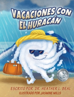 Vacaciones con el Huracán (Spanish Edition): Un libro de preparación sobre huracanes by Beal, Heather L.