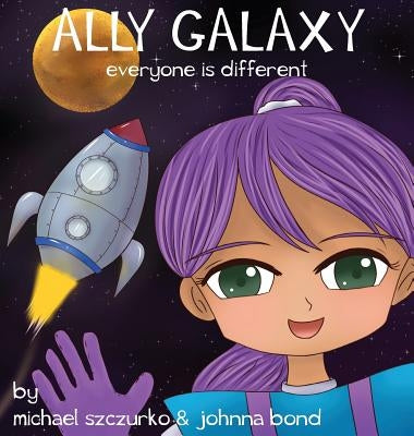 Ally Galaxy: Everyone is Different by Szczurko, Michael