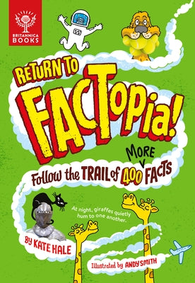 Return to Factopia!: Follow the Trail of 400 More Facts by Hale, Kate