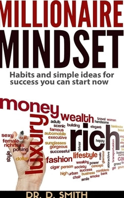 Millionaire Mindset: Habits and Simple Ideas for Success You Can Start Now by Smith, Darnell