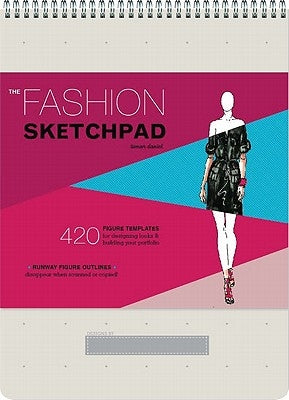 The Fashion Sketchpad: 420 Figure Templates for Designing Looks and Building Your Portfolio (Drawing Books, Fashion Books, Fashion Design Boo by Daniel, Tamar