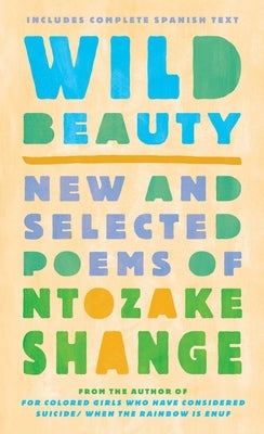 Wild Beauty: New and Selected Poems by Shange, Ntozake