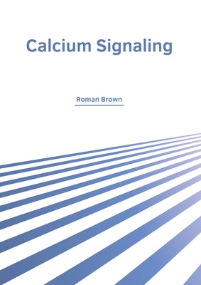 Calcium Signaling by Brown, Roman