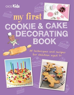 My First Cookie & Cake Decorating Book: 35 Techniques and Recipes for Children Aged 7-Plus by To Be Announced