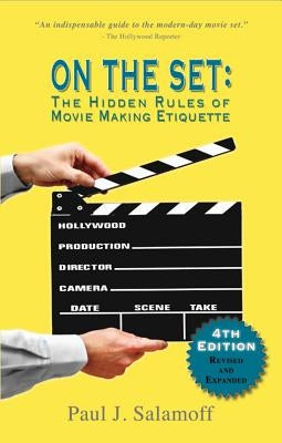 On the Set: The Hidden Rules of Movie Making Etiquette by Salamoff, Paul