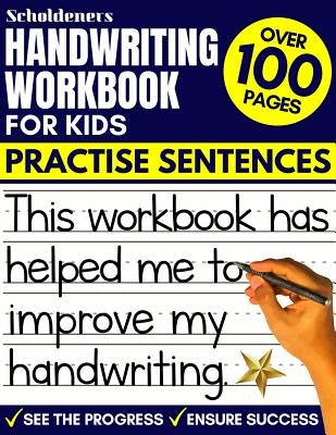 Handwriting Workbook for Kids: Practise Sentences by Scholdeners