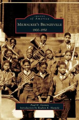 Milwaukee's Bronzeville: 1900-1950 by Geenen, Paul H.