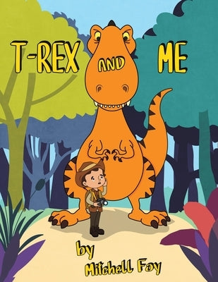 T-Rex and Me by Foy, Mitchell