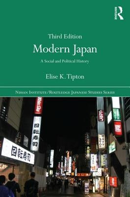Modern Japan: A Social and Political History by Tipton, Elise K.