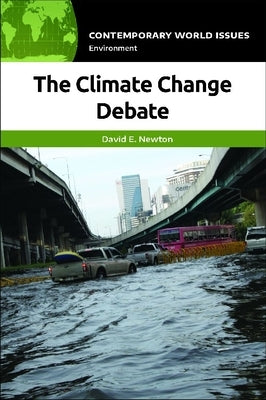 The Climate Change Debate: A Reference Handbook by Newton, David E.