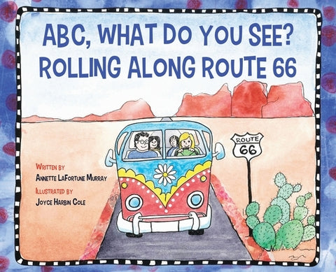 ABC, What Do You See? Rolling Along Route 66 by Murray, Annette La Fortune
