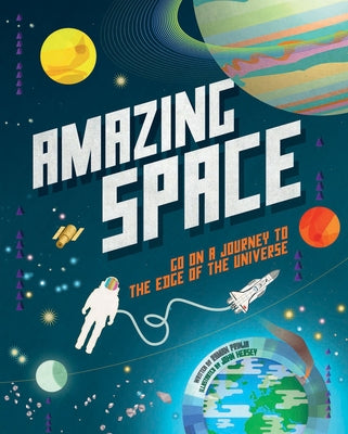Amazing Space: Go on a Journey to the Edge of the Universe by Hersey, John