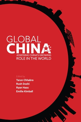 Global China: Assessing China's Growing Role in the World by Chhabra, Tarun