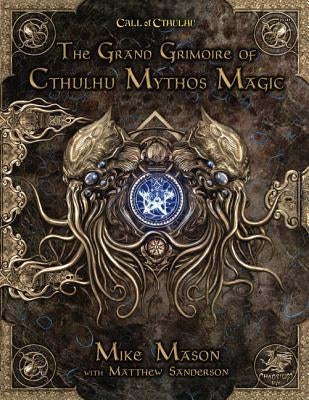 The Grand Grimoire of Cthulhu Mythos Magic by Mason, Mike