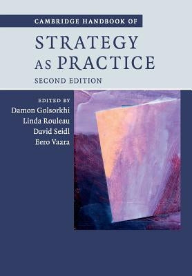 Cambridge Handbook of Strategy as Practice by Golsorkhi, Damon