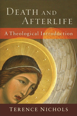 Death and Afterlife: A Theological Introduction by Nichols, Terence