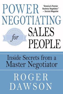 Power Negotiating for Salespeople: Inside Secrets from a Master Negotiator by Dawson, Roger
