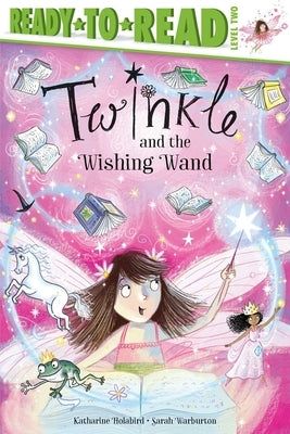 Twinkle and the Wishing Wand: Ready-To-Read Level 2 by Holabird, Katharine