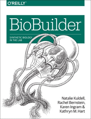 Biobuilder: Synthetic Biology in the Lab by Kuldell, Phd Natalie