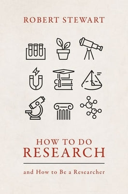 How to Do Research: And How to Be a Researcher by Stewart, Robert