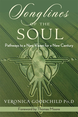 Songlines of the Soul: Pathways to a New Vision for a New Country by Goodchild, Veronica