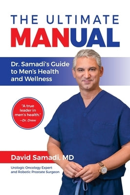 The Ultimate MANual: Dr. Samadi's Guide to Men's Health and Wellness by Samadi, David