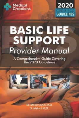 Basic Life Support Provider Manual - A Comprehensive Guide Covering the Latest Guidelines by Meloni, S.