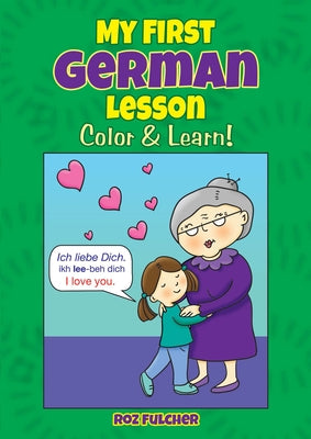 My First German Lesson: Color & Learn! by Fulcher, Roz