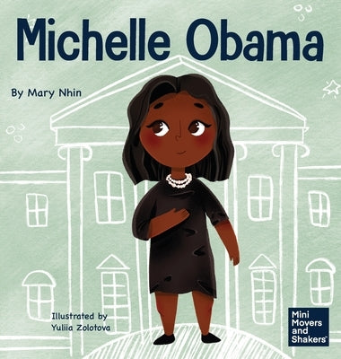 Michelle Obama: A Kid's Book About Turning Adversity into Advantage by Nhin, Mary