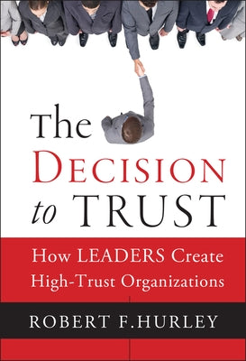 The Decision to Trust by Hurley, Robert F.