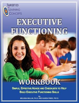 Executive Functioning Workbook by Fried Psy D., Karen