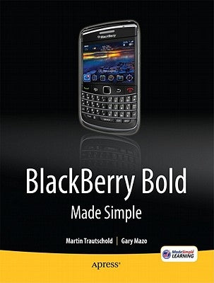 Blackberry Bold Made Simple: For the Blackberry Bold 9700 Series by Mazo, Gary